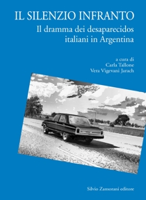 Presentazione del volume Il silenzio infranto. Il dramma dei desaparesidos italiani in Argentina