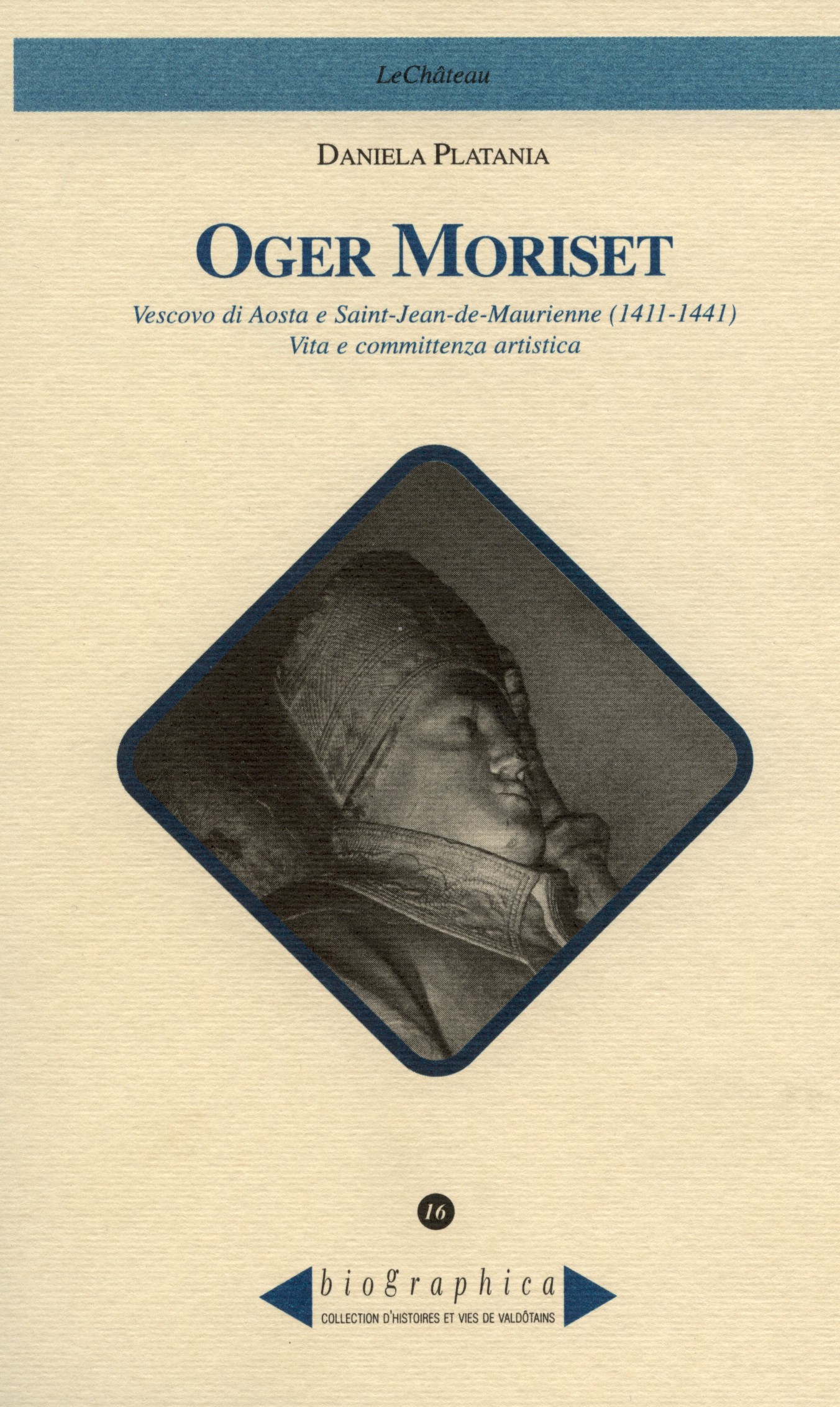 Présentation du volume OGER MORISET Vescovo di Aosta e Saint-Jean-de-Maurienne (1411-1441) Vita e committenza artistica 
