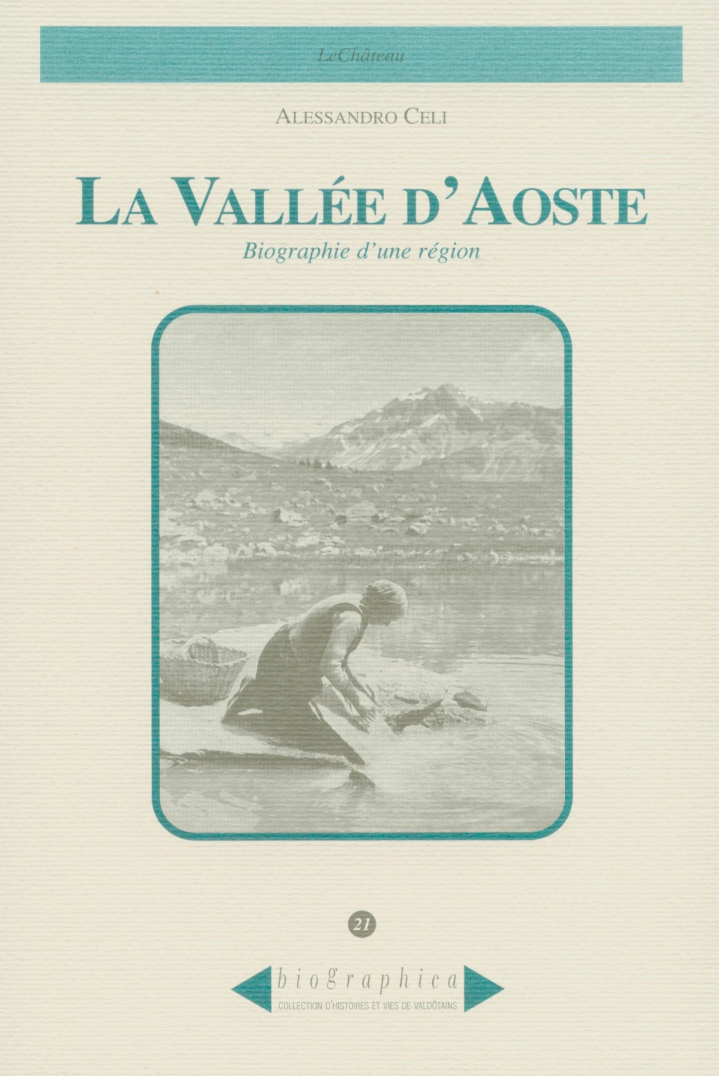 Présentation du volume LA VALLEE DAOSTE Biographie dune région 